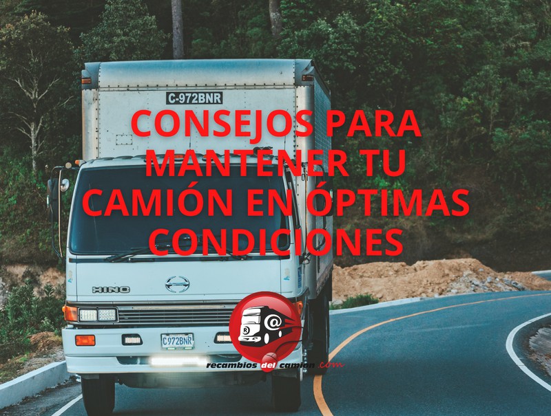 Consejos para mantener tu camión en óptimas condiciones