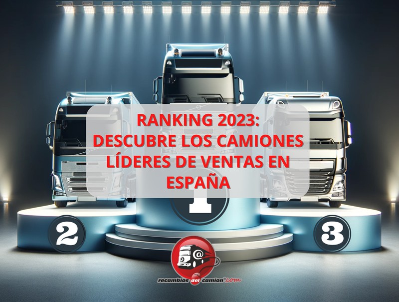 Ranking 2023: Descubre los camiones líderes de ventas en España