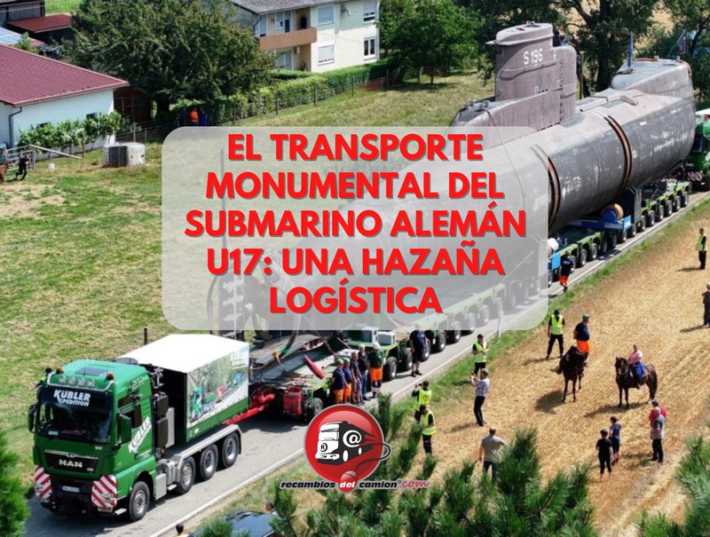 El transporte monumental del submarino alemán U17: Una hazaña logística