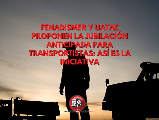 Fenadismer e UATAE propõem aposentadoria antecipada para trabalhadores do setor de transportes: esta é a iniciativa.