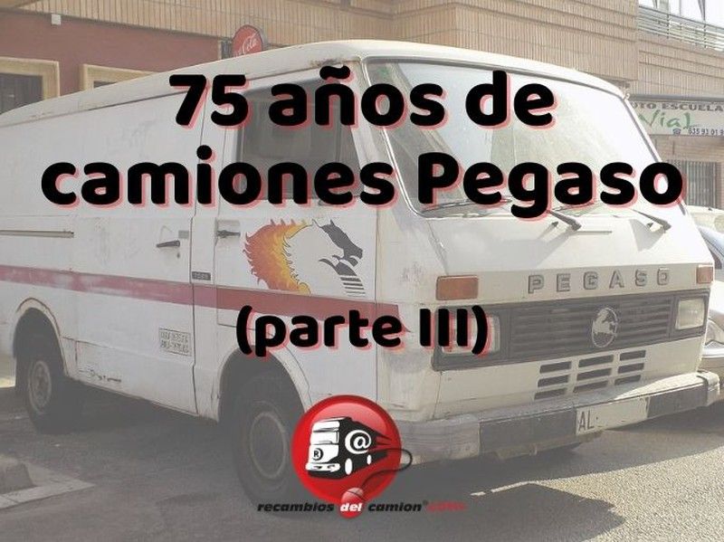 75 años de camiones Pegaso (parte III)