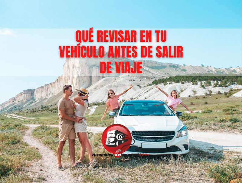 Qué revisar en tu vehículo antes de salir de viaje