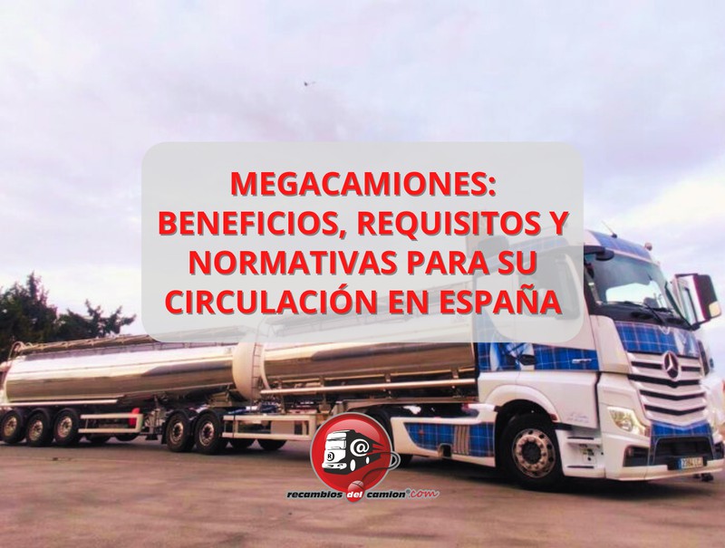 Megatrucks: benefits, requirements and regulations for their circulation in Spain