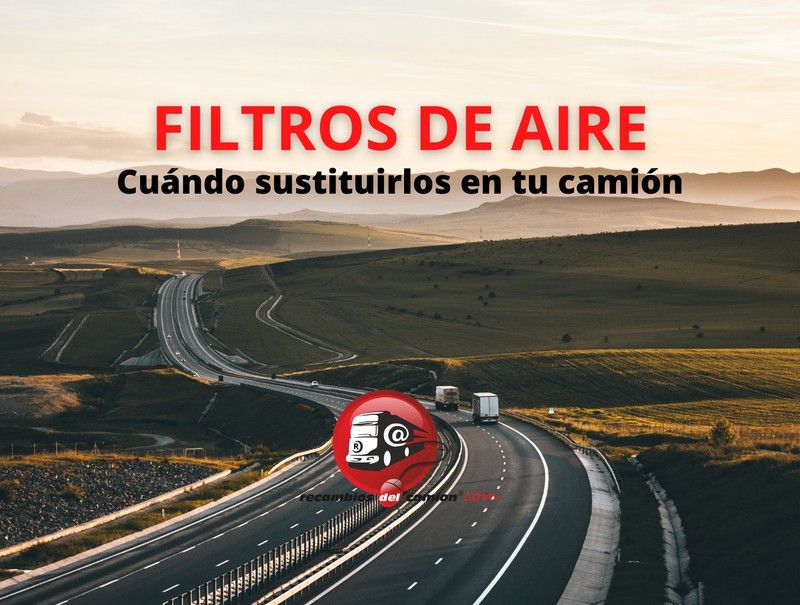 Cuándo sustituir los filtros de aire de tu camión