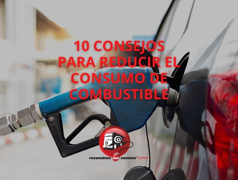 10 consejos para reducir el consumo de combustible — Recambiosdelcamion
