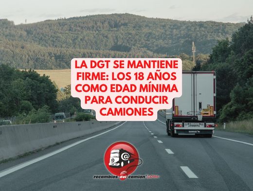 A DGT mantém-se firme: 18 anos é a idade mínima para conduzir camiões.