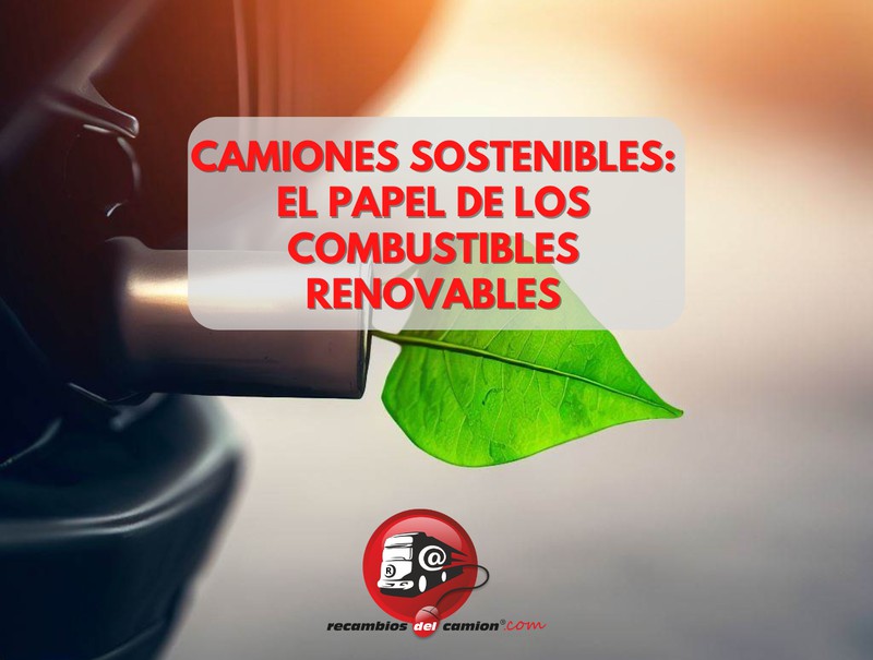 Caminhões sustentáveis: o papel dos combustíveis renováveis