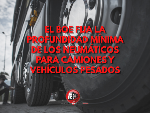 El BOE fija la profundidad mínima de los neumáticos para camiones y vehículos pesados