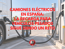 Camiones eléctricos en España: la recarga para vehículos pesados sigue siendo un reto