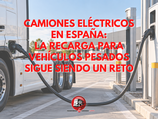 Camiones eléctricos en España: la recarga para vehículos pesados sigue siendo un reto